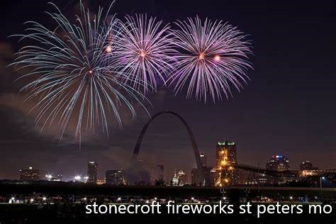 stonecroft fireworks st peters mo